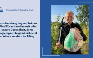 Verantwortung beginnt bei uns selbst! Für unsere Umwelt oder unsere Gesundheit, denn Langlebigkeit beginnt nicht erst im Alter – sondern im Alltag.